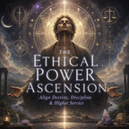 The Ethical Power Ascension: Align Destiny, Discipline & Higher Service