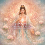 Kuan Yin Compassion Activation Divine Grace & Emotional Freedom
