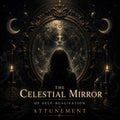 The Celestial Mirror of Self-Realisation Attunement + Charged Artwork