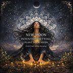 New Moon Intention Setting: Plant Your Seeds & Birth Your Dreams Into Reality