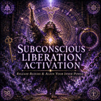 Subconscious Liberation Activation: Release Blocks & Align Your Inner Power