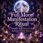 Full Moon Manifestation Ritual: Amplify Your Desires & Activate Divine Power