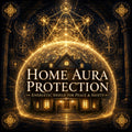 Home Aura Protection Healing, Create a Powerful Energetic Shield for Peace & Safety