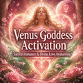 Venus Goddess Activation for Sacred Romance