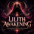 The Lilith Awakening: Darkness Into Power