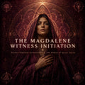 The Magdalene Witness Initiation: Sacred Feminine Sovereignty & the Power of Quiet Truth